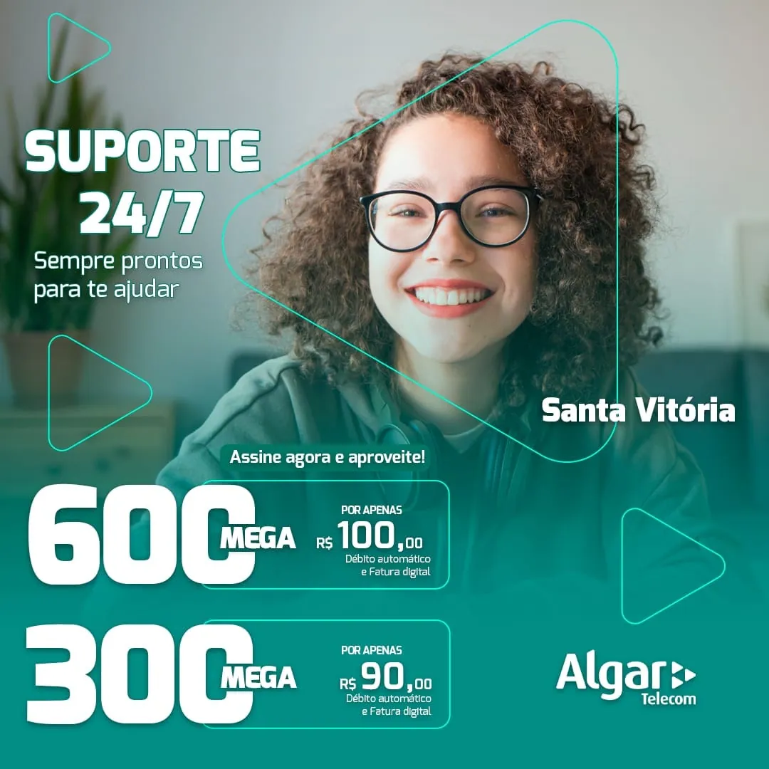 Anúncio Algar Telecom, Santa Vitória, suporte 24/7, 600 e 300 mega